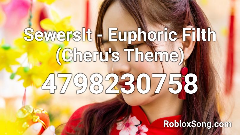 Sewerslt - Euphoric Filth (Cheru's Theme) Roblox ID