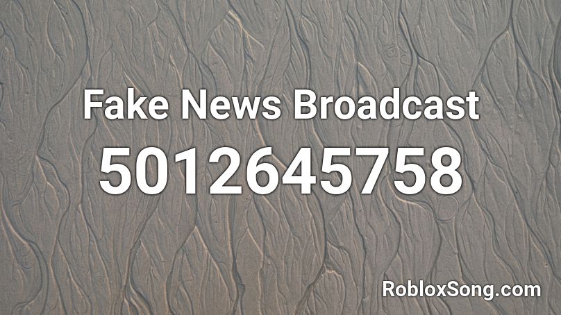 Fake News Broadcast Roblox ID