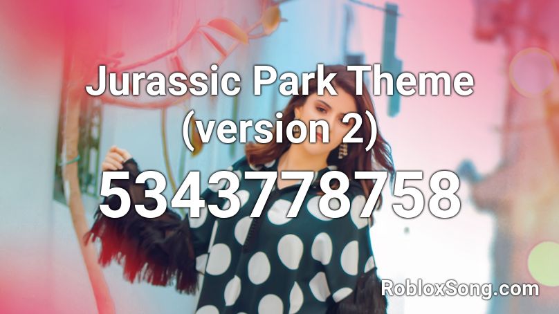 Jurassic Park Theme (version 2) Roblox ID