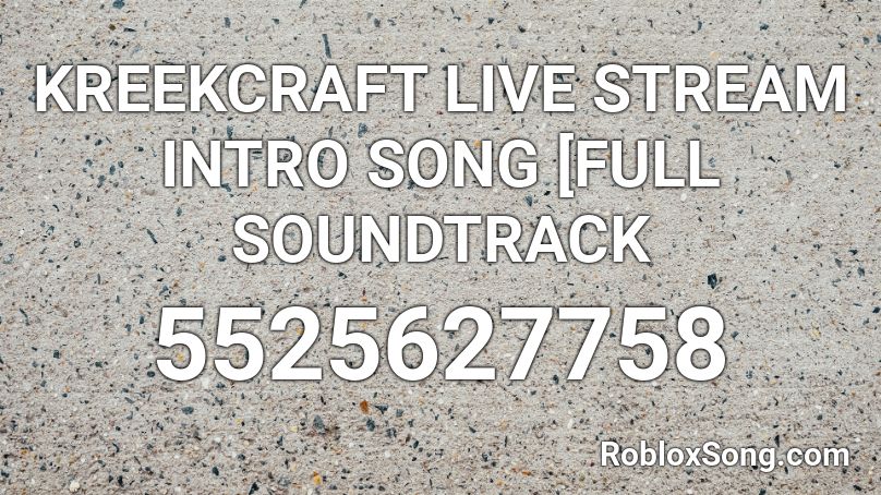 KREEKCRAFT LIVE STREAM INTRO SONG [FULL SOUNDTRACK Roblox ID