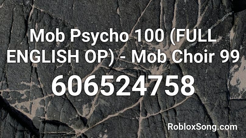 Mob Psycho 100 (FULL ENGLISH OP) - Mob Choir 99  Roblox ID