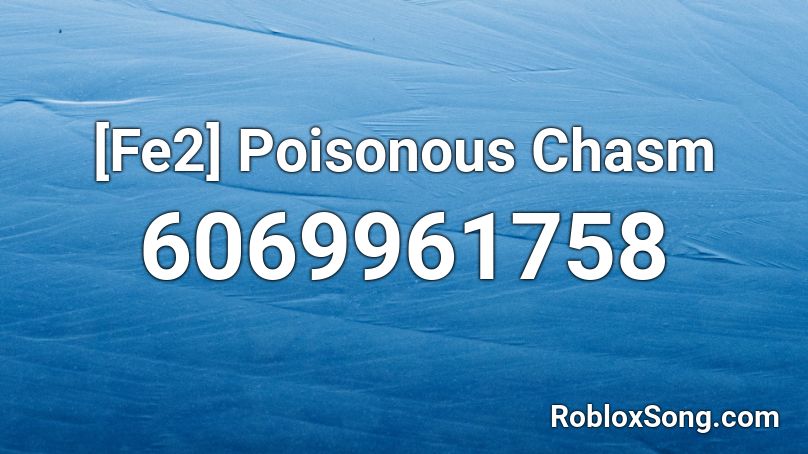 [Fe2] Poisonous Chasm Roblox ID