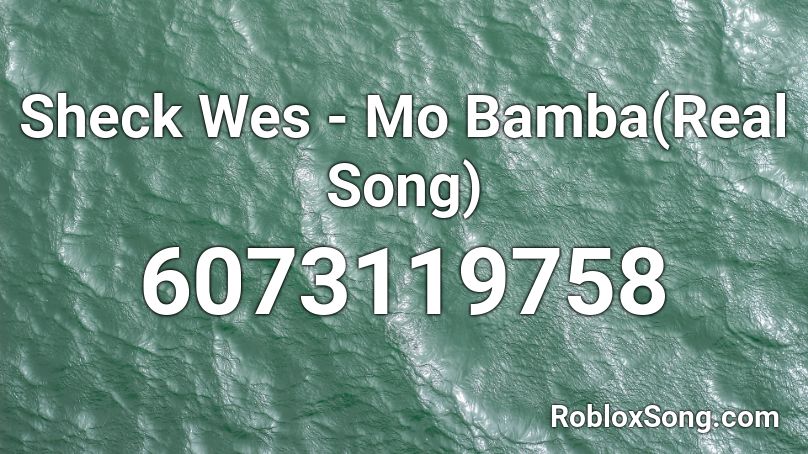 Sheck Wes Mo Bamba Real Song Roblox Id Roblox Music Codes - mo bamba roblox id