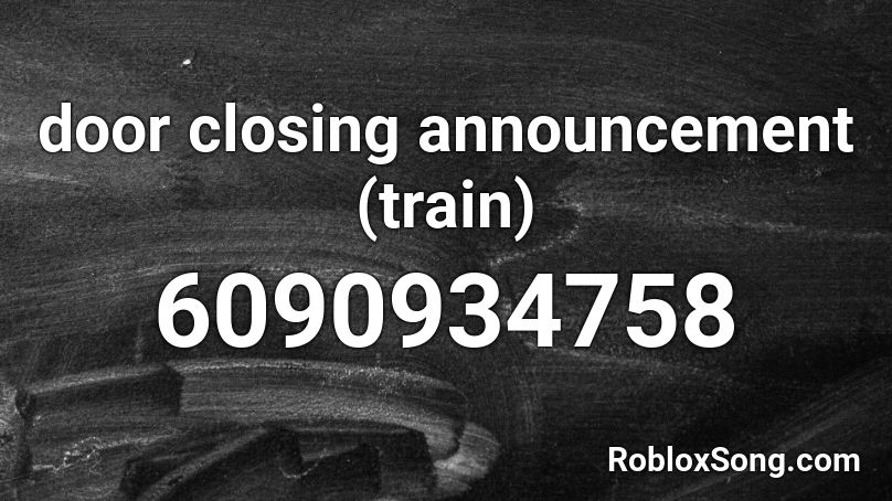 door closing announcement (train) Roblox ID