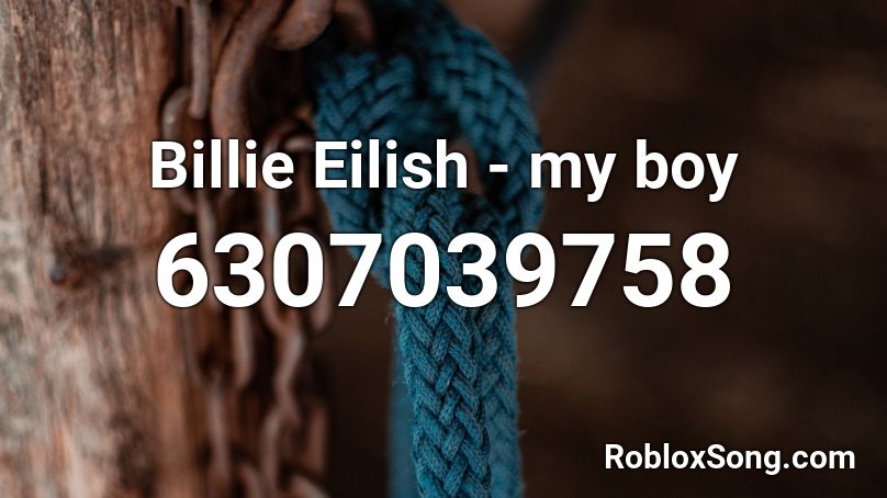 Billie Eilish - my boy Roblox ID