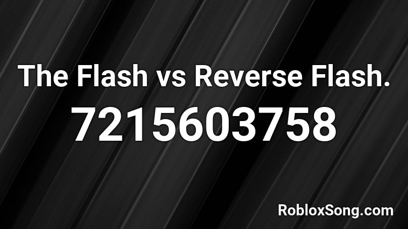 The Flash vs Reverse Flash. Roblox ID