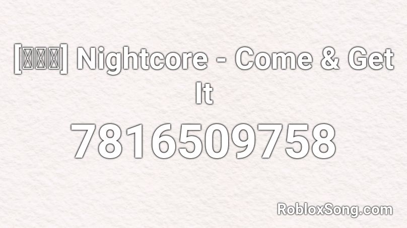 [ดัง] Nightcore - Come & Get It Roblox ID