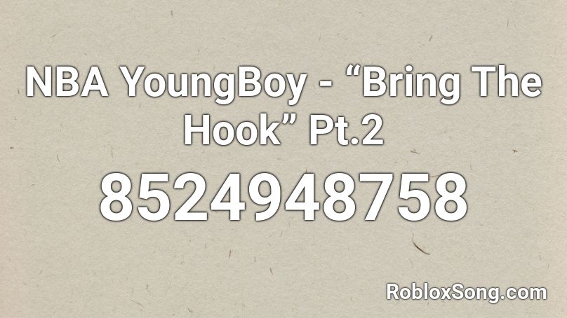 NBA YoungBoy - “Bring The Hook” Pt.2 Roblox ID