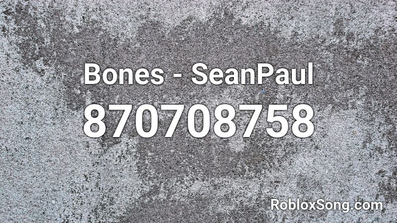 Bones - SeanPaul Roblox ID