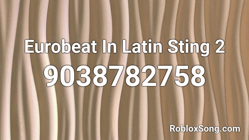 Eurobeat In Latin Sting 2 Roblox ID