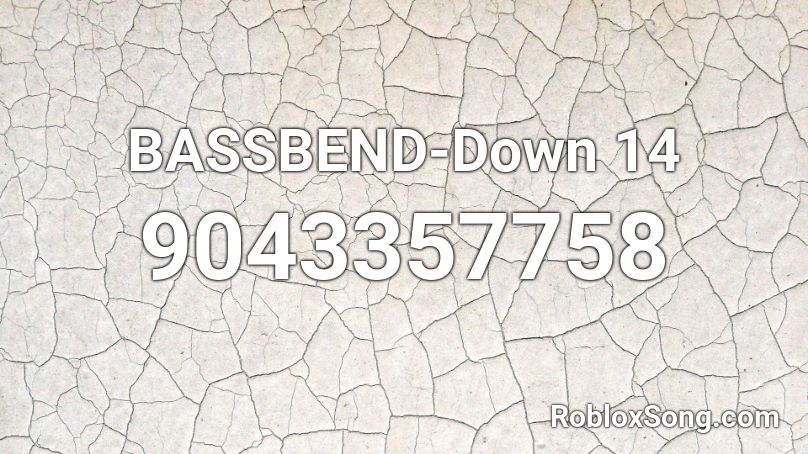BASSBEND-Down 14 Roblox ID