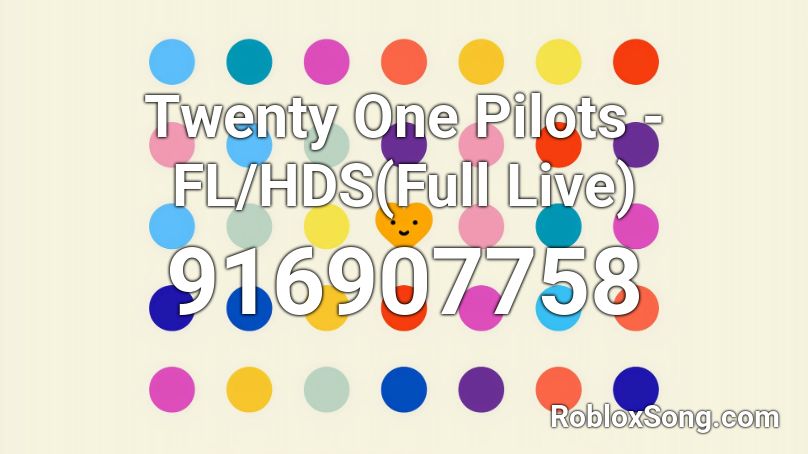 Twenty One Pilots - FL/HDS(Full Live) Roblox ID