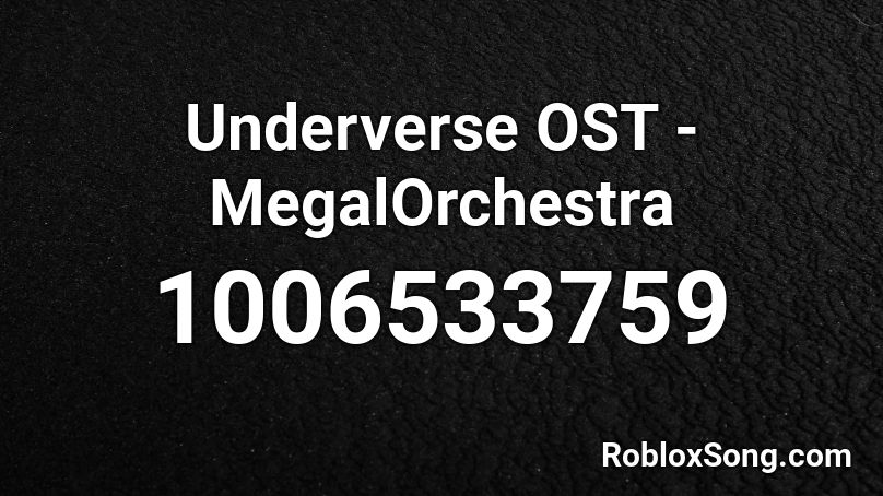 Underverse OST - MegalOrchestra Roblox ID