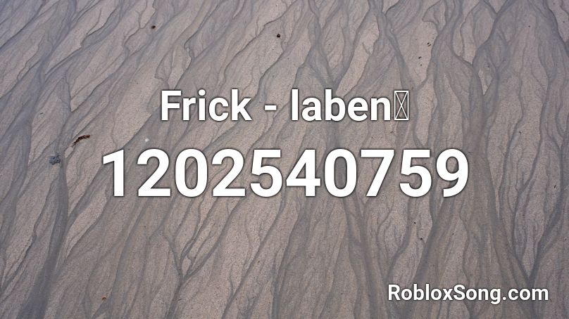 Frick - laben🔥 Roblox ID