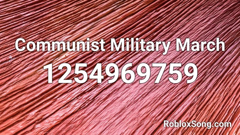 Communist Military March Roblox ID