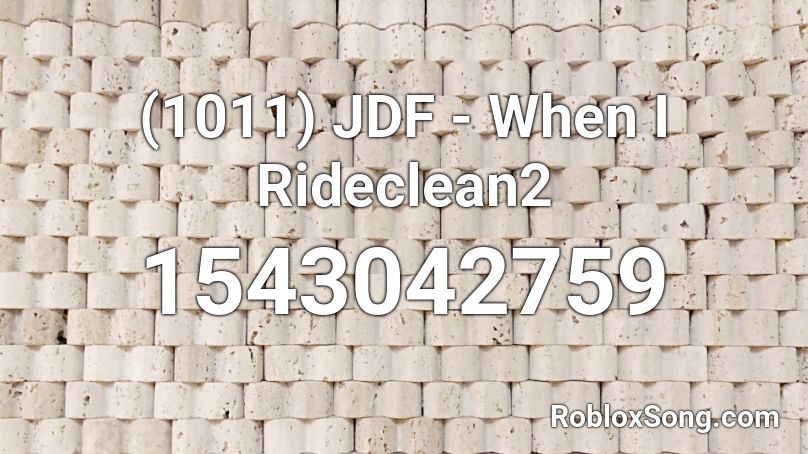 (1011) JDF - When I Rideclean2 Roblox ID