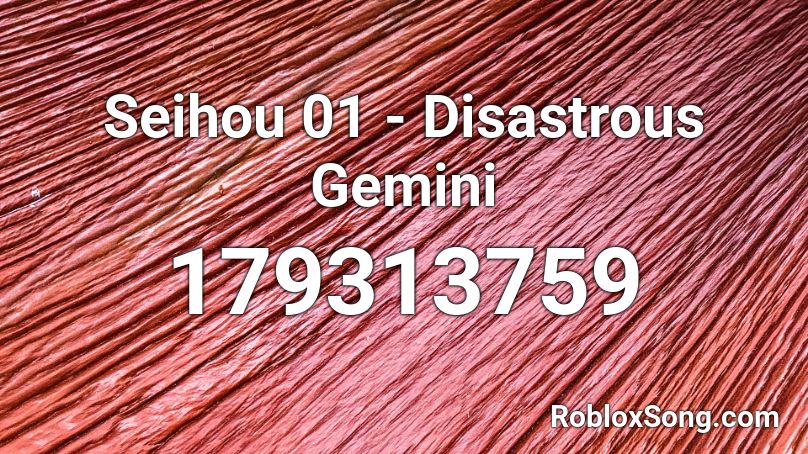 Seihou 01 - Disastrous Gemini Roblox ID