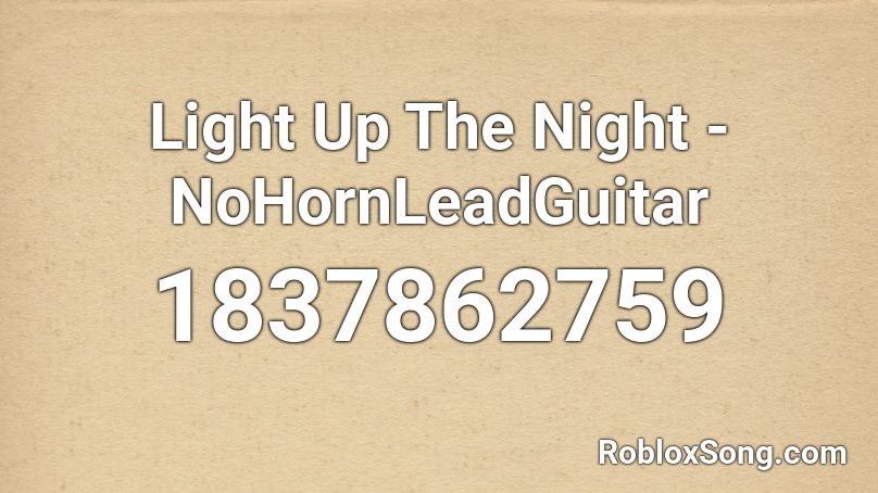 Light Up The Night - NoHornLeadGuitar Roblox ID