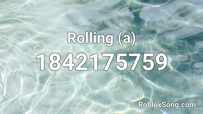 Rolling (a) Roblox ID