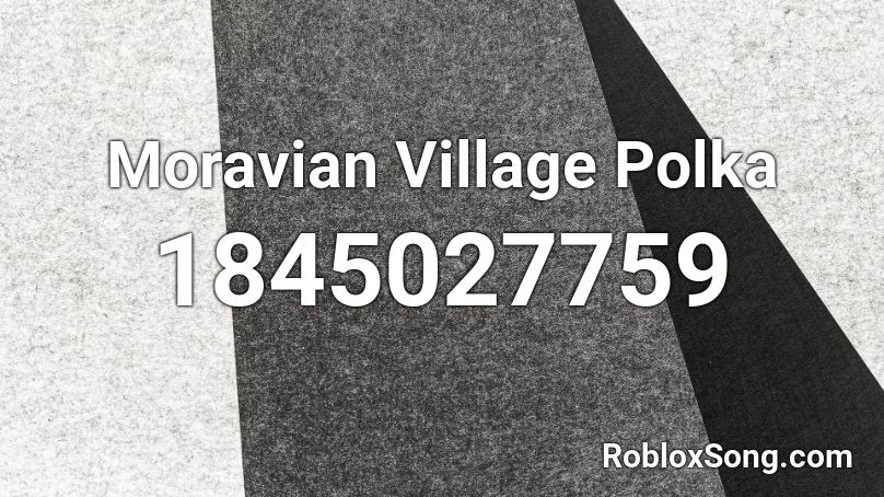 Moravian Village Polka Roblox ID