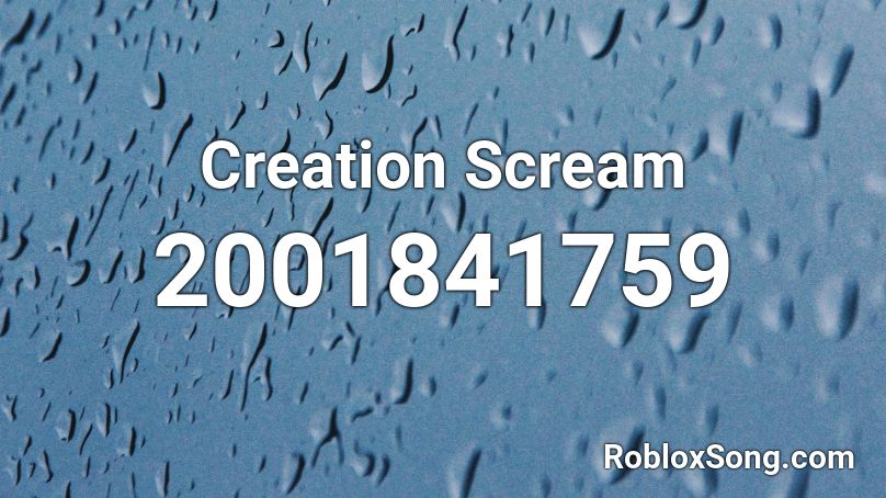 Creation Scream Roblox ID