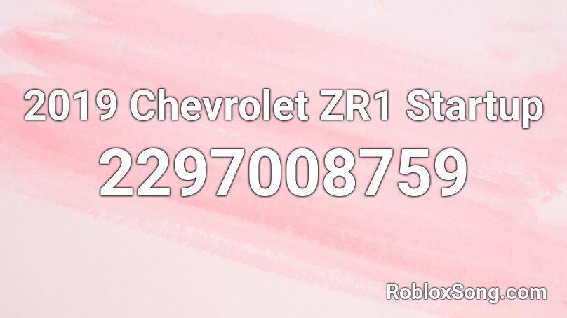 2019 Chevrolet ZR1 Startup Roblox ID