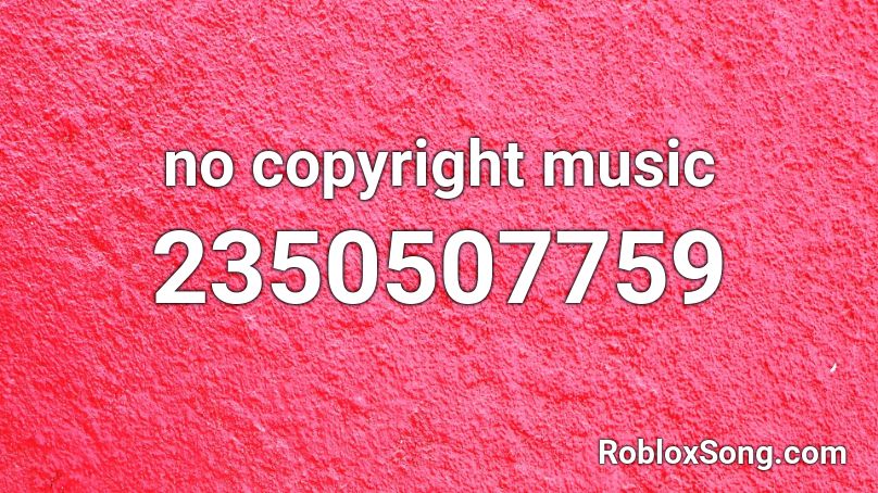 no copyright music Roblox ID