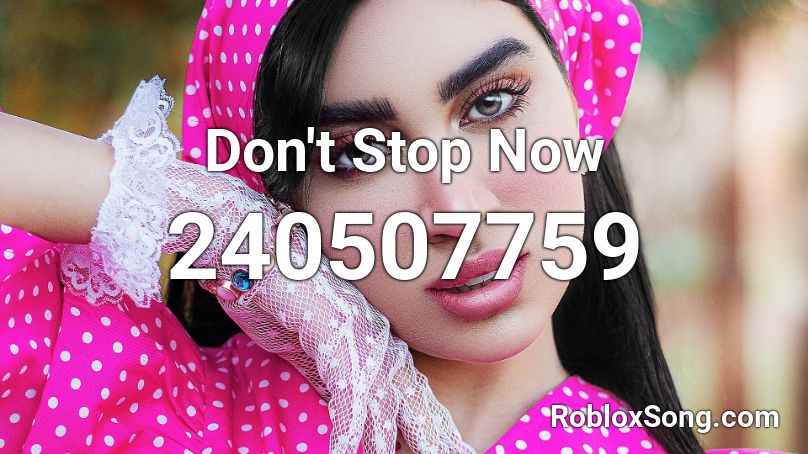 Don't Stop Now Roblox ID