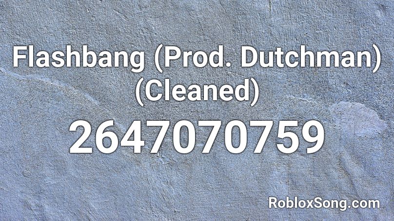 Flashbang (Prod. Dutchman) (Cleaned) Roblox ID