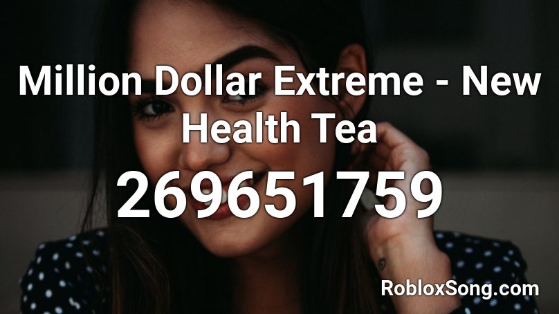 Million Dollar Extreme - New Health Tea Roblox ID