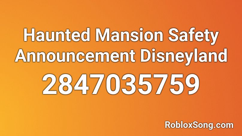Haunted Mansion Safety Announcement Disneyland Roblox ID