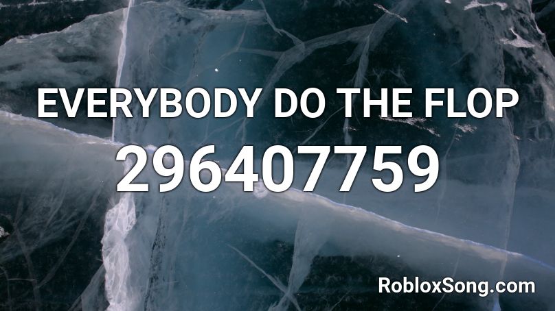 Everybody Do The Flop Roblox Id Roblox Music Codes - everybody do the flop roblox id loud