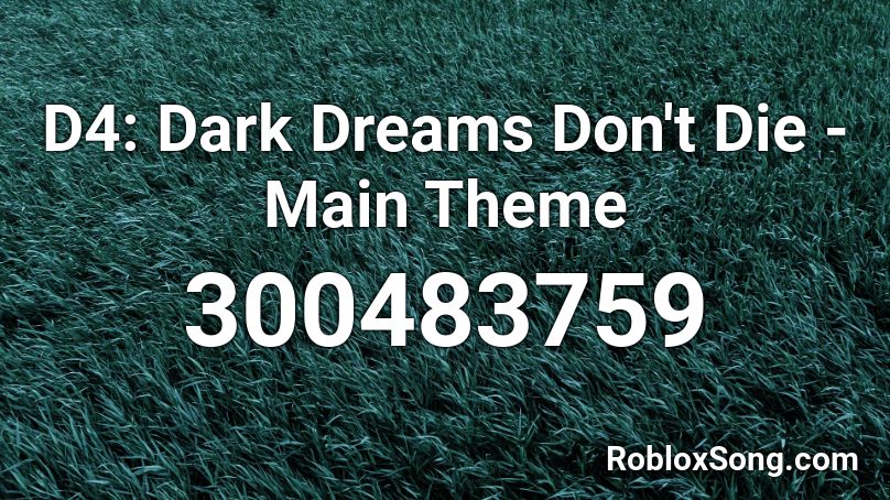 D4: Dark Dreams Don't Die - Main Theme Roblox ID