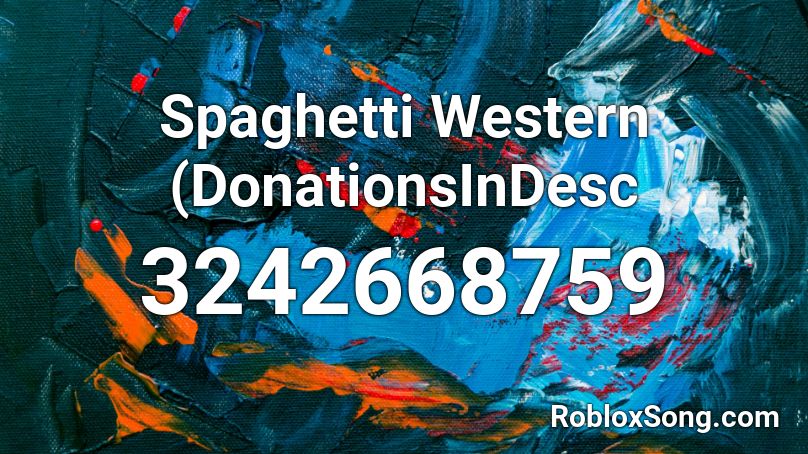 Spaghetti Western (DonationsInDesc Roblox ID