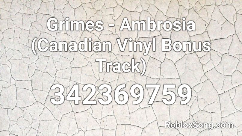 Grimes - Ambrosia (Canadian Vinyl Bonus Track)  Roblox ID