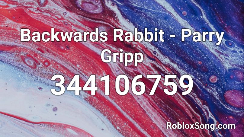 Backwards Rabbit - Parry Gripp Roblox ID