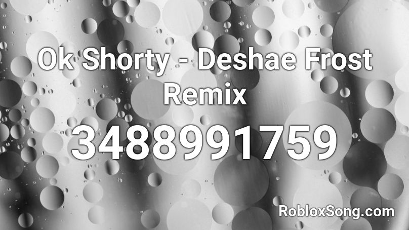 Ok Shorty - Deshae Frost Remix Roblox ID