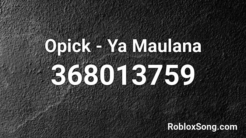 Opick - Ya Maulana Roblox ID