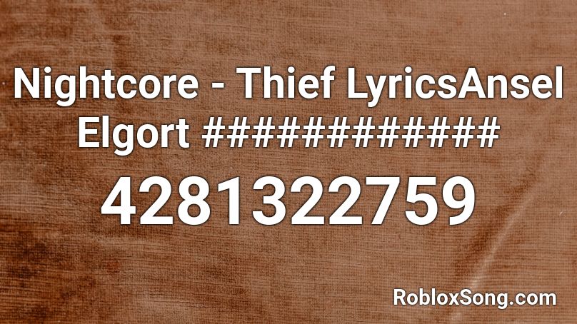 Nightcore - Thief LyricsAnsel Elgort ############ Roblox ID
