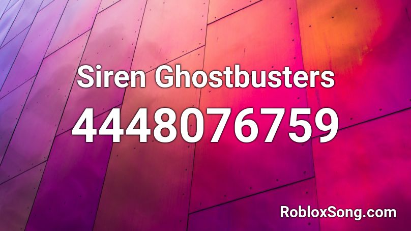 Siren Ghostbusters Roblox ID