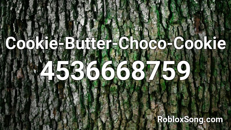 Cookie Butter Choco Cookie Roblox Id Roblox Music Codes - butter girl roblox