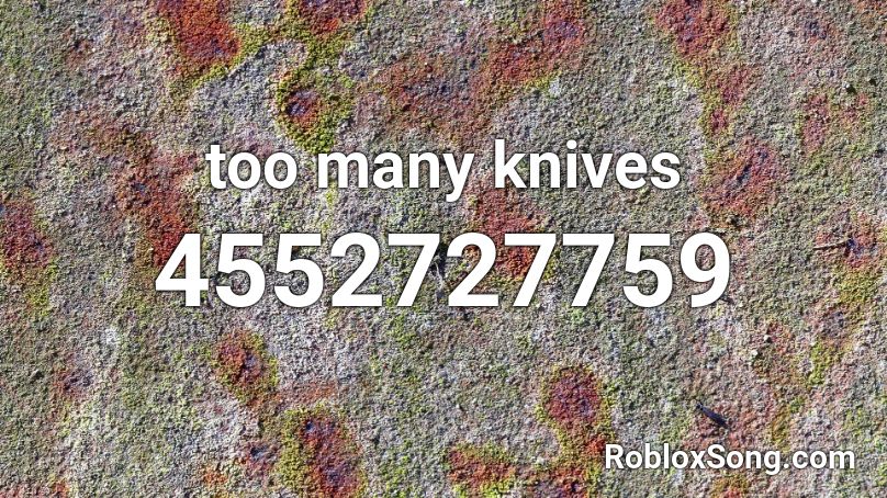 too many knives Roblox ID
