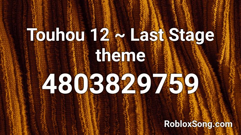Touhou 12  ~ Last Stage theme Roblox ID
