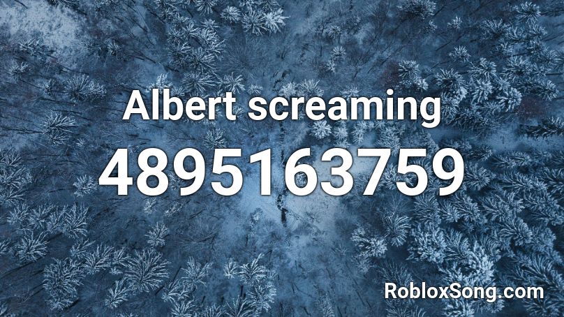 Albert screaming Roblox ID