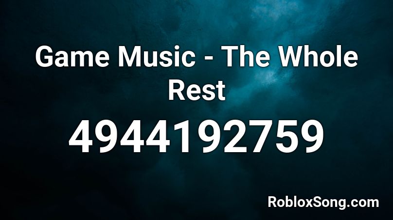 Game Music - The Whole Rest Roblox ID