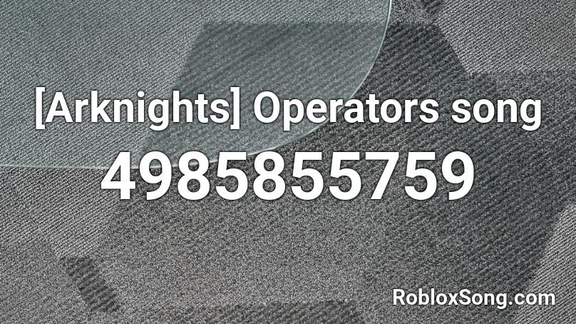 [Arknights] Operators song Roblox ID