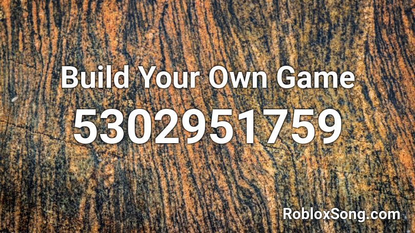 Build Your Own Game Roblox ID