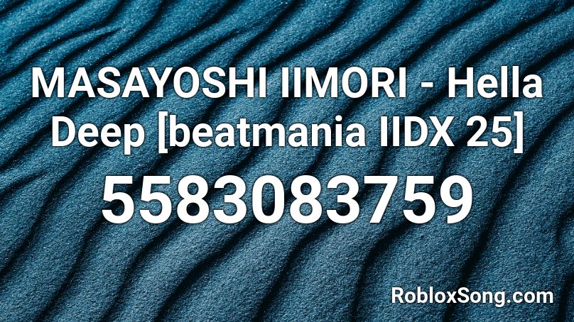 MASAYOSHI IIMORI - Hella Deep [beatmania IIDX 25] Roblox ID
