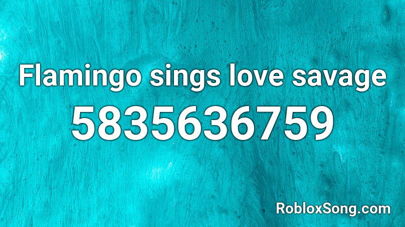 Flamingo Sings Savage Love Roblox Id Roblox Music Codes - id codes for roblox boombox love