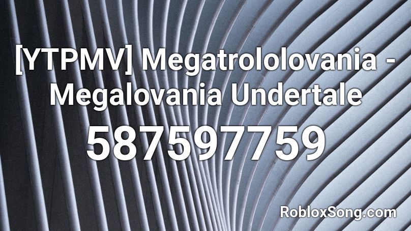[YTPMV] Megatrololovania - Megalovania Undertale Roblox ID